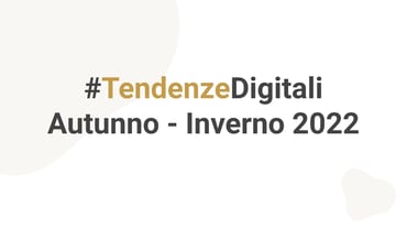 #Tendenze Digitali AW ’22: B2Cizzazione, Ingestione e Discontinuità