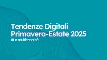 La seconda delle #TendenzeDigitali SS '25: La multicanalità